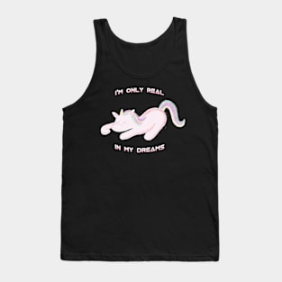 I'M ONLY REAL IN MY DREAMS cute kawaii unicorn Tank Top